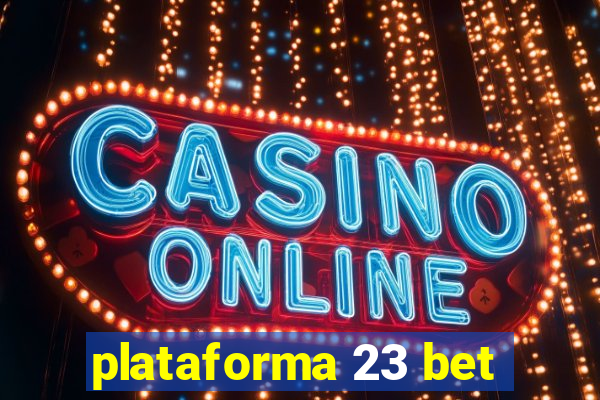 plataforma 23 bet